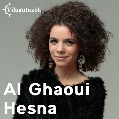 Világutazók - Al Ghaoui Hesna: „Életbátorság”