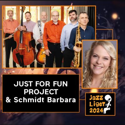 19:30 - Jazzliget: Just For Fun Project - vendég: Schmidt Barbara