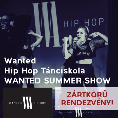 Wanted Hip Hop Tánciskola Wanted Summer Show