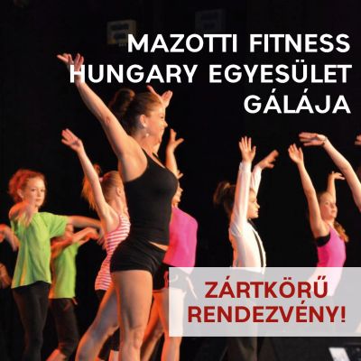 Mazotti Fitness Hungary Egyesület gálája