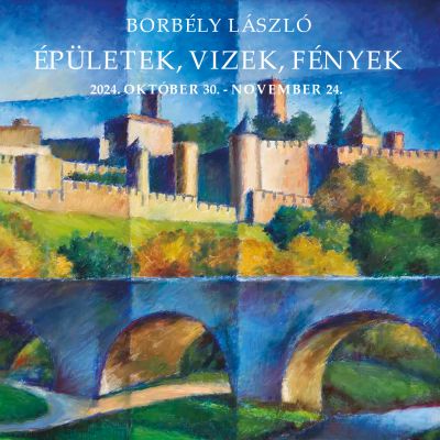 ÉPÜLETEK, VIZEK, FÉNYEK - Borbély László kiállítása