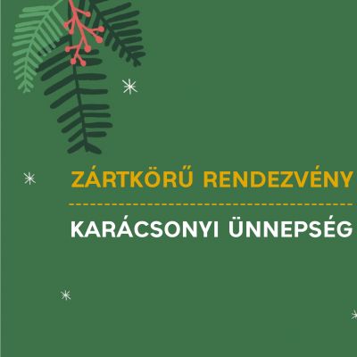 KARÁCSONYI ÜNNEPSÉG  - ZÁRKÖRŰ RENDEZVÉNY 